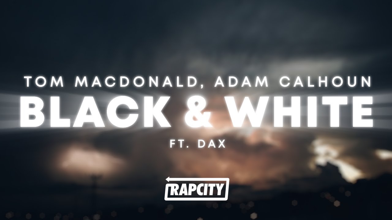 Tom MacDonald, Adam Calhoun & Dax - Black & White (Lyrics)