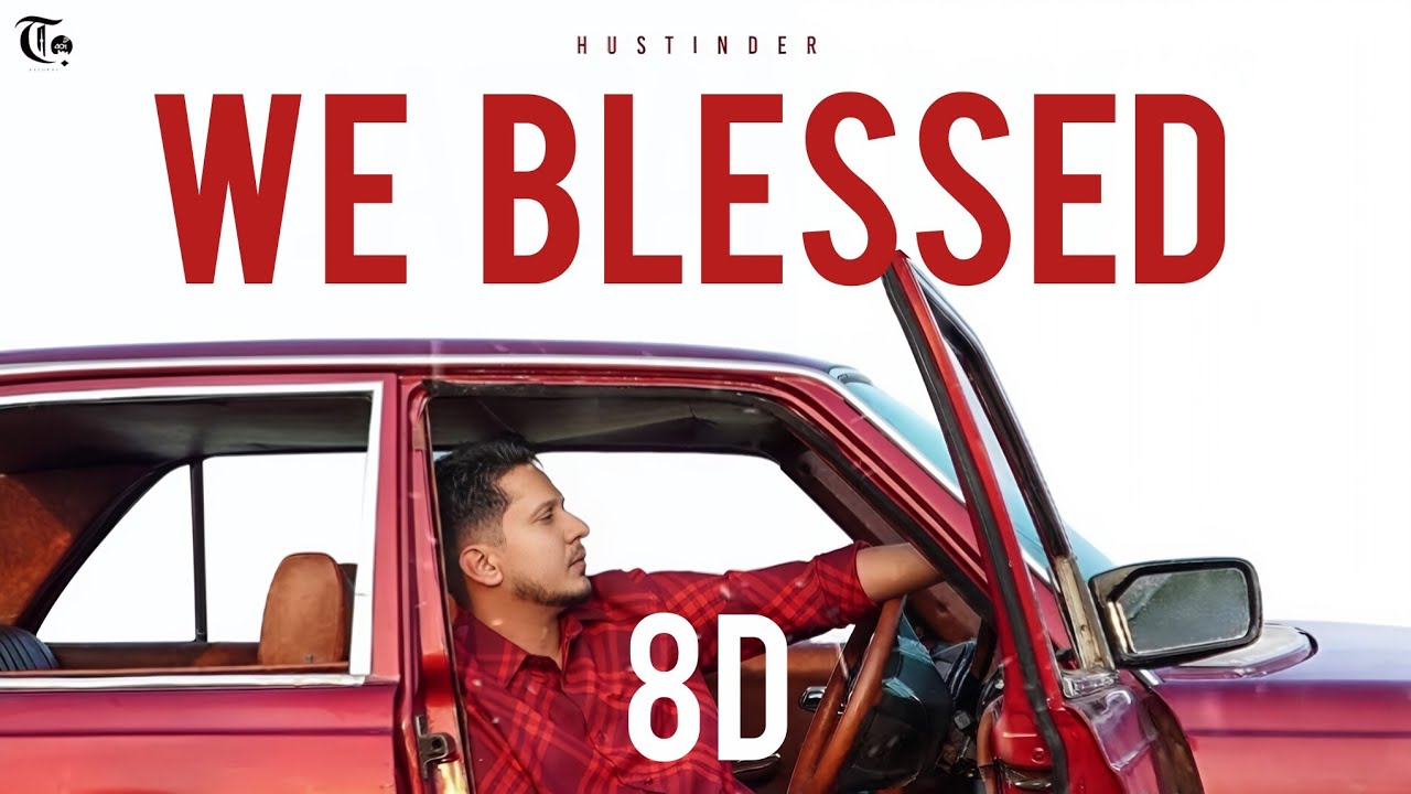 WE BLESSED 8D - HUSTINDER | #latest punjabi song  