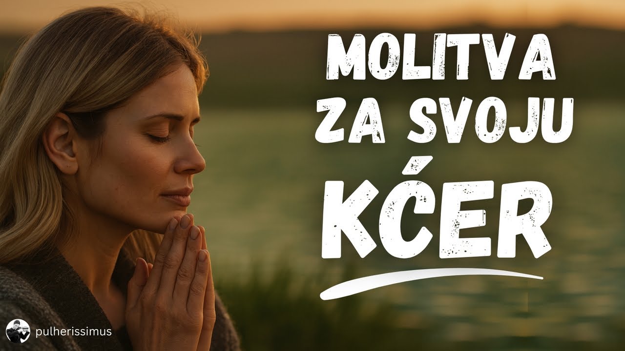 MOLITVA ZA KĆER KOJU BOG USLIŠAVA