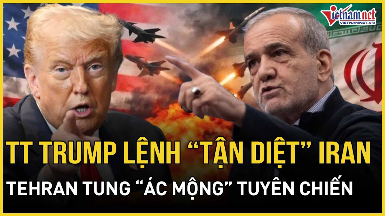 TT Trump lệnh tận diệt Iran 4 mặt trận chí tử, thúc dân tháo chạy, Tehran tung “ác mộng” tuyên chiến