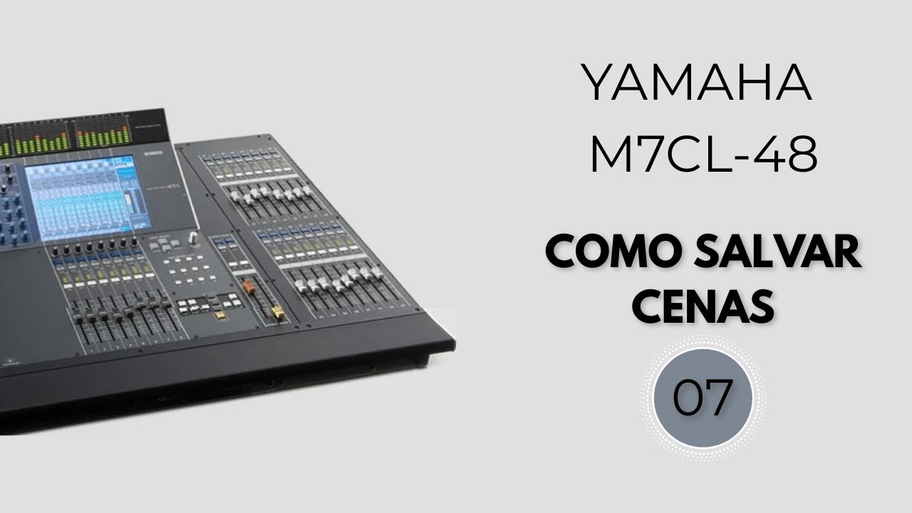 YAMAHA M7CL | AULA 08| COMO SALVAR CENAS