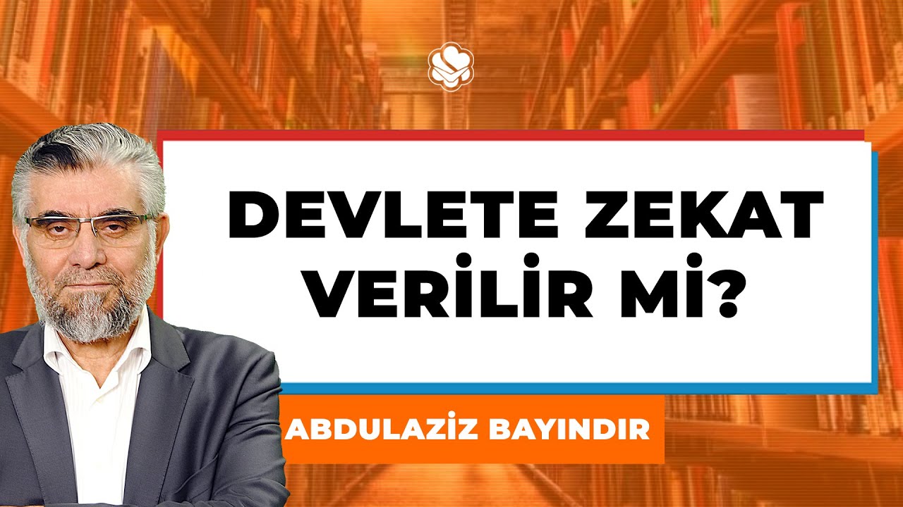 DEVLETE ZEKAT VERİLİR Mİ? | Abdulaziz BAYINDIR