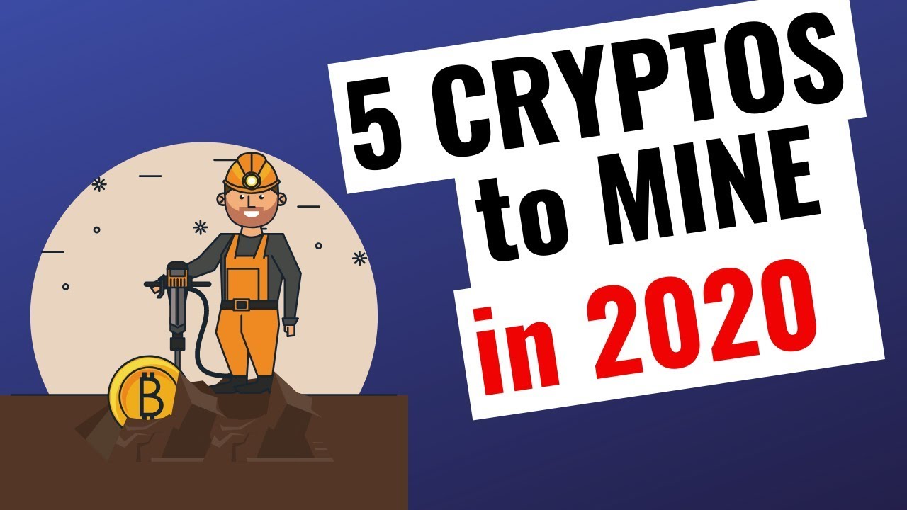5 Best Cryptocurrencies to Mine in 2020