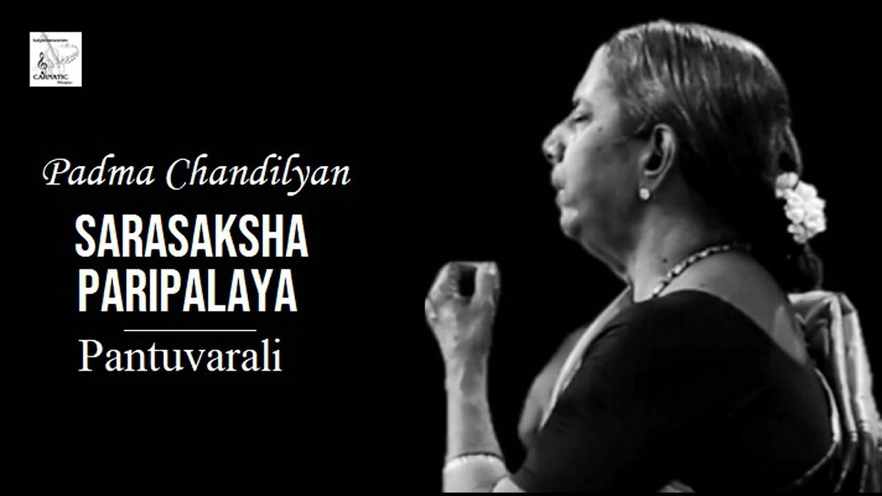 Sarasaksha Paripalaya / Pantuvarali / Adi / Swathi Thirunal /  Padma Chandilyan