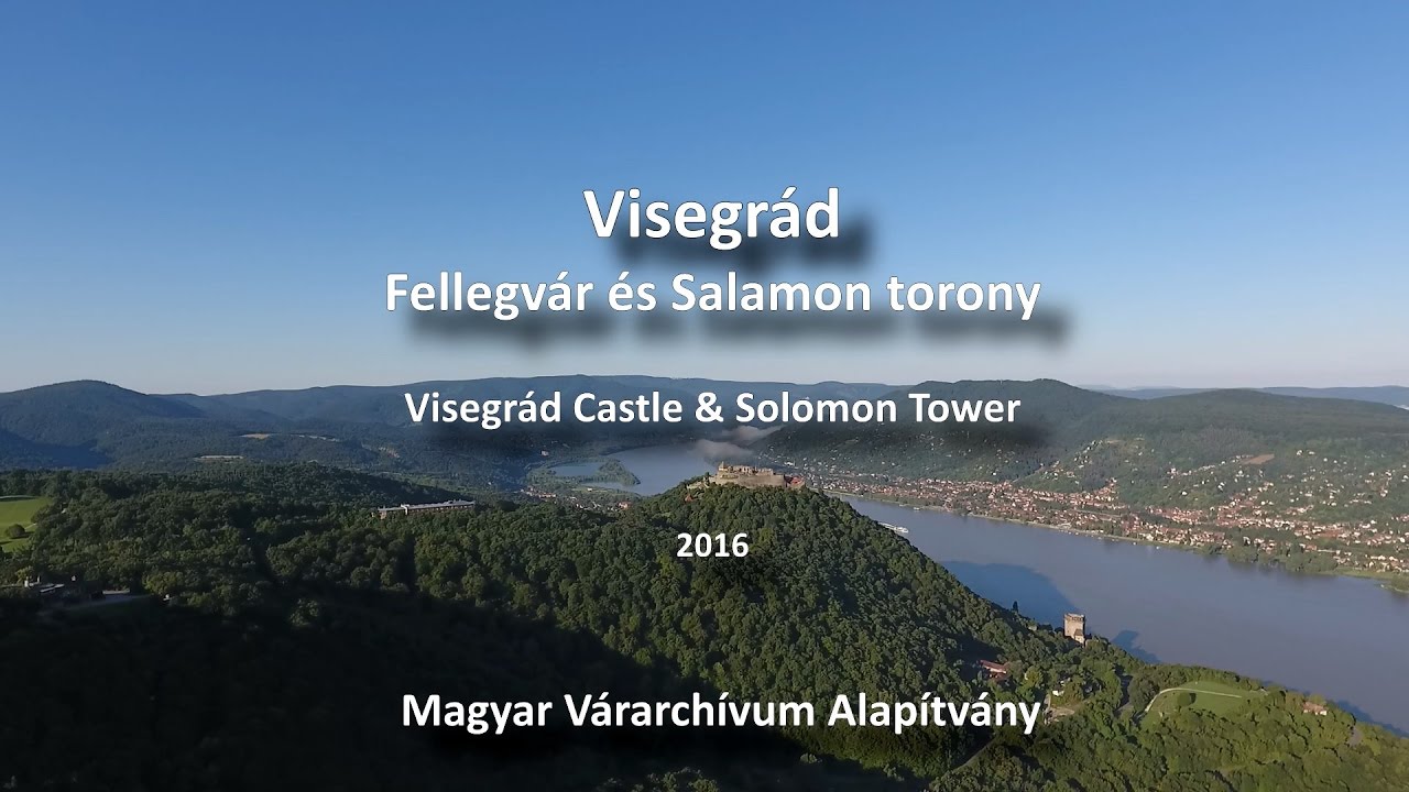 Visegrád fellegvár és Salamon torony - Magyar Várarchívum Alapítvány