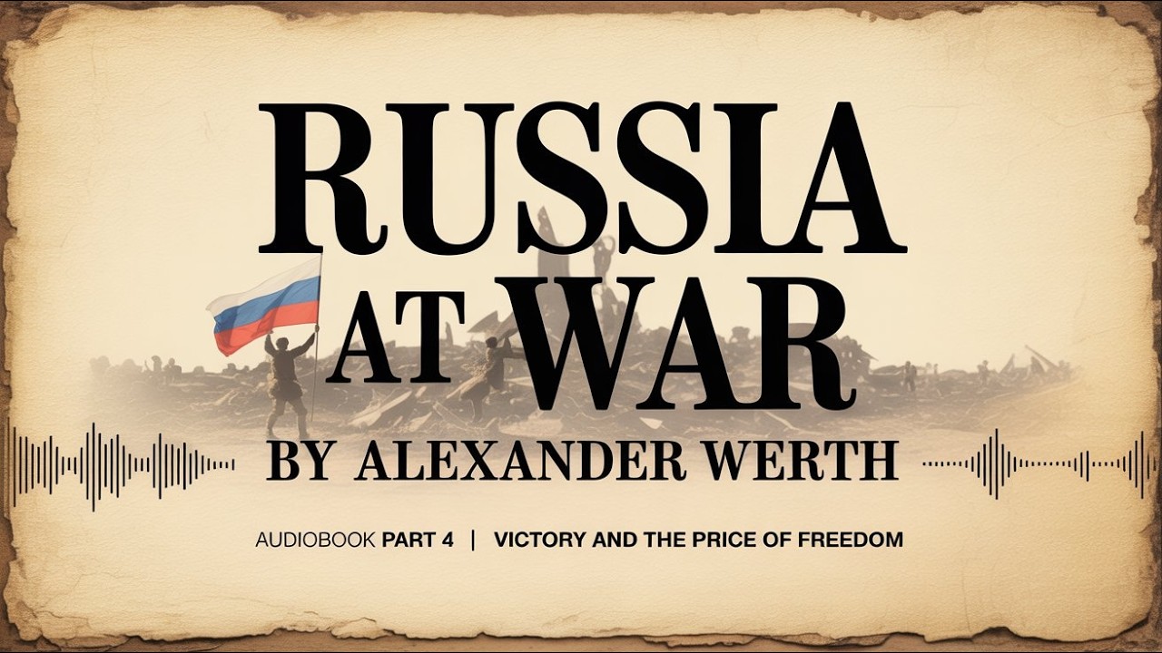 Russia at War by Alexander Werth | Audiobook Part 4 | Victory and the Price of Freedom 🏆