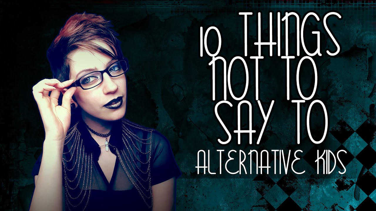 10 Things Not to Say to Alternative People