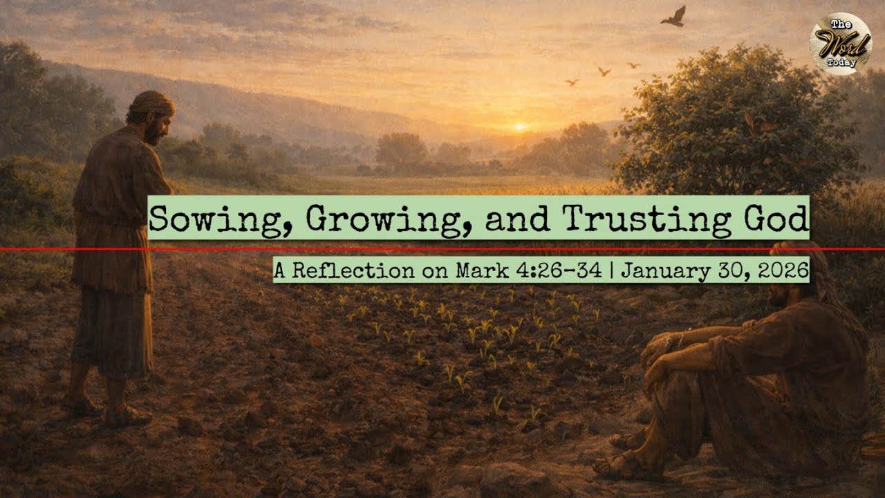 Sowing, Growing, and Trusting God &ndash; A Reflection on Mark 4:26&ndash;34 | January 30, 2026