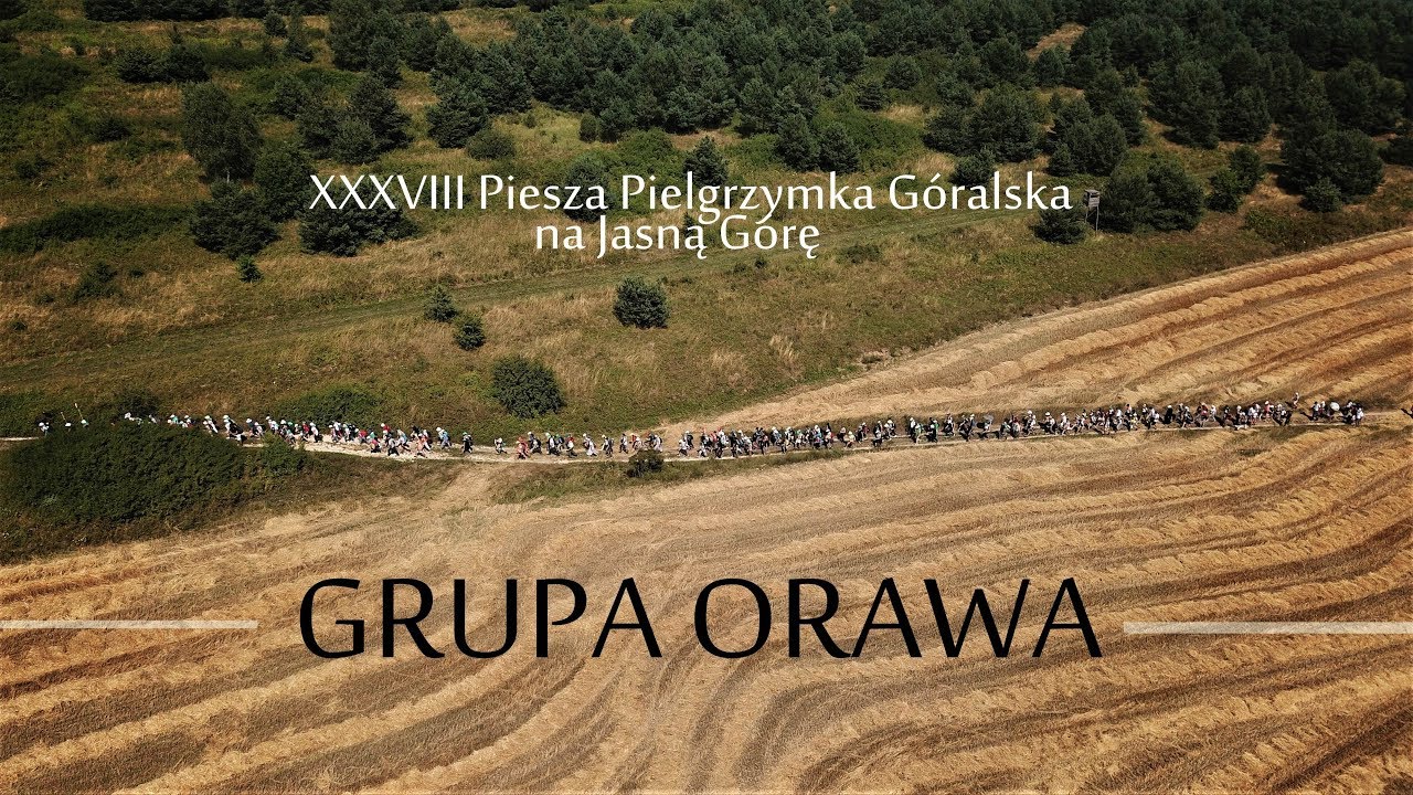 XXXVIII Piesza Pielgrzymka Góralska na Jasną Górę - Grupa ORAWA