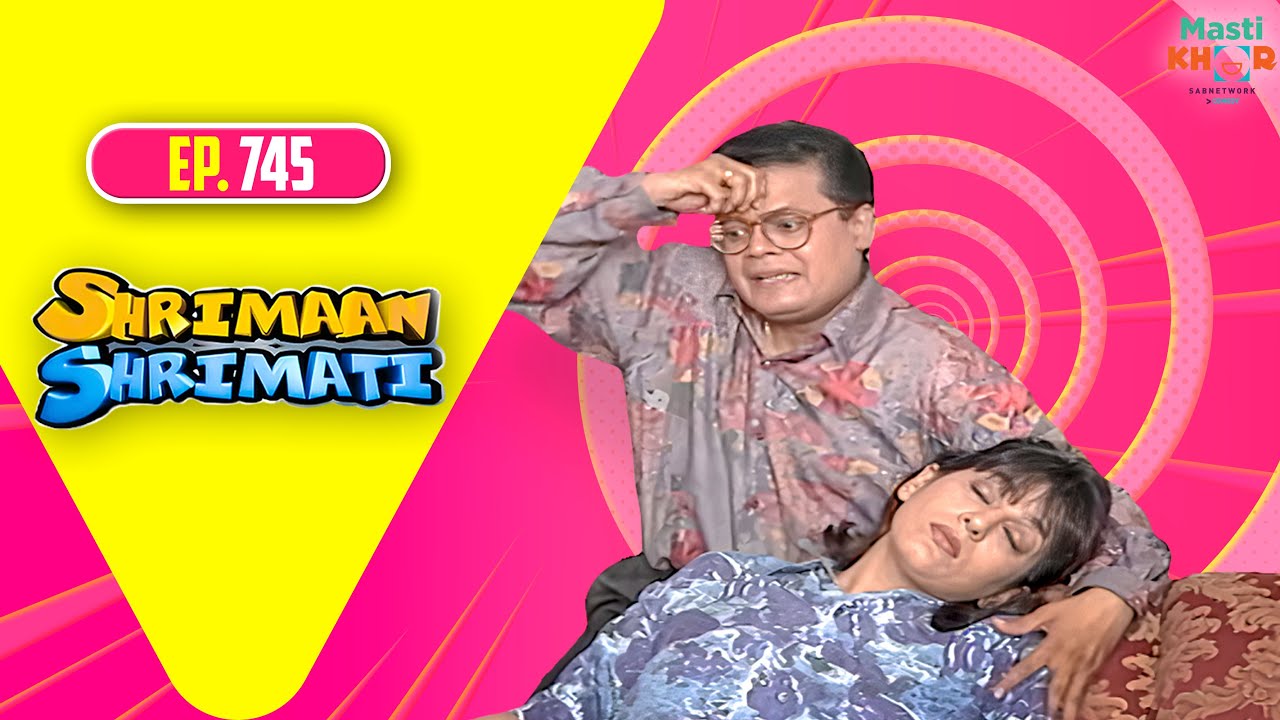 Shrimaan Shrimati | श्रीमान श्रीमती | Full Episode | Mastikhor | Ep 745