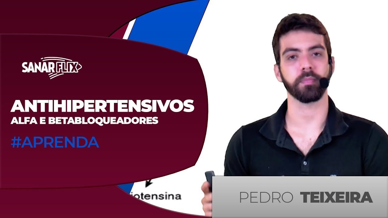 Antihipertensivos - Alfa e Betabloqueadores - Aula de Farmacologia SanarFlix