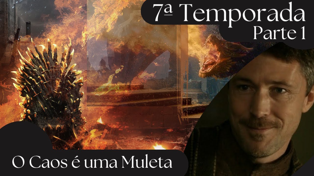 A Queda de Game of Thrones - Season 7 - Não Faz o Menor Sentido