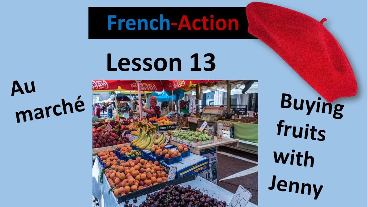 LESSON 13 Au marché,  Buying fruits at the market in French with Jenny at your fingertips