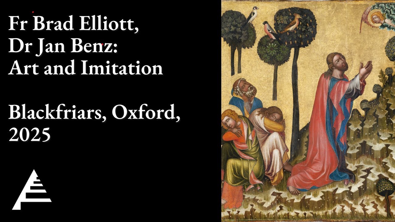 Brad Elliott OP, Art and Imitation & Dr. Jan Bentz,  Maritain and Gilson on Beauty