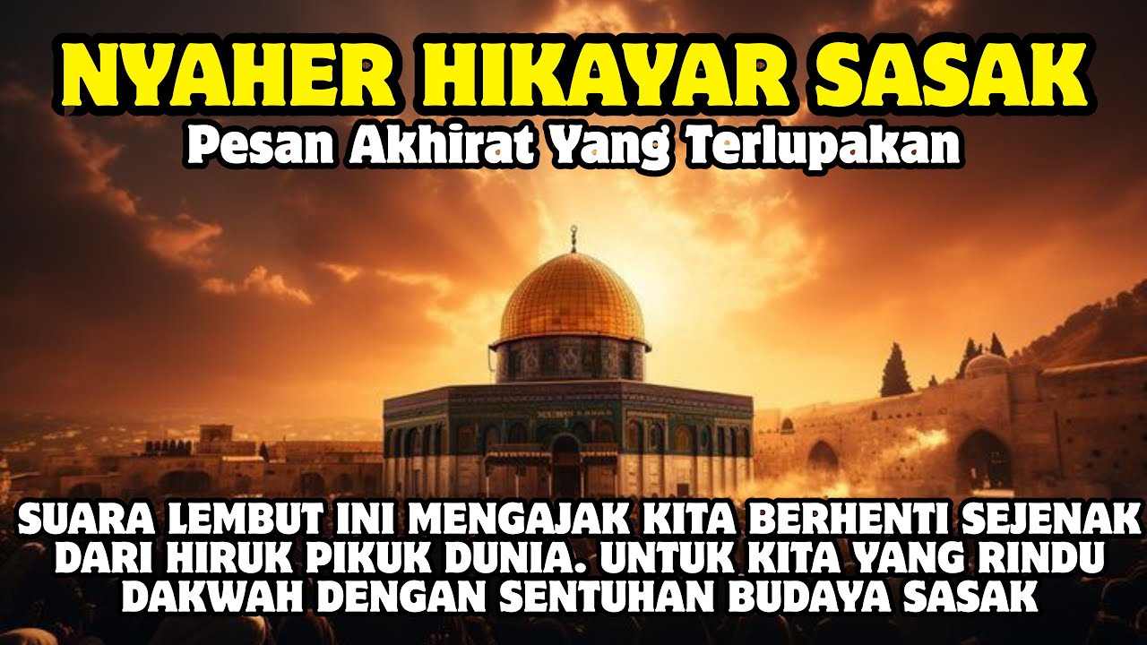 NYAHER HIKAYAT SASAK 🔴 Pesan Akhirat yang Terlupakan