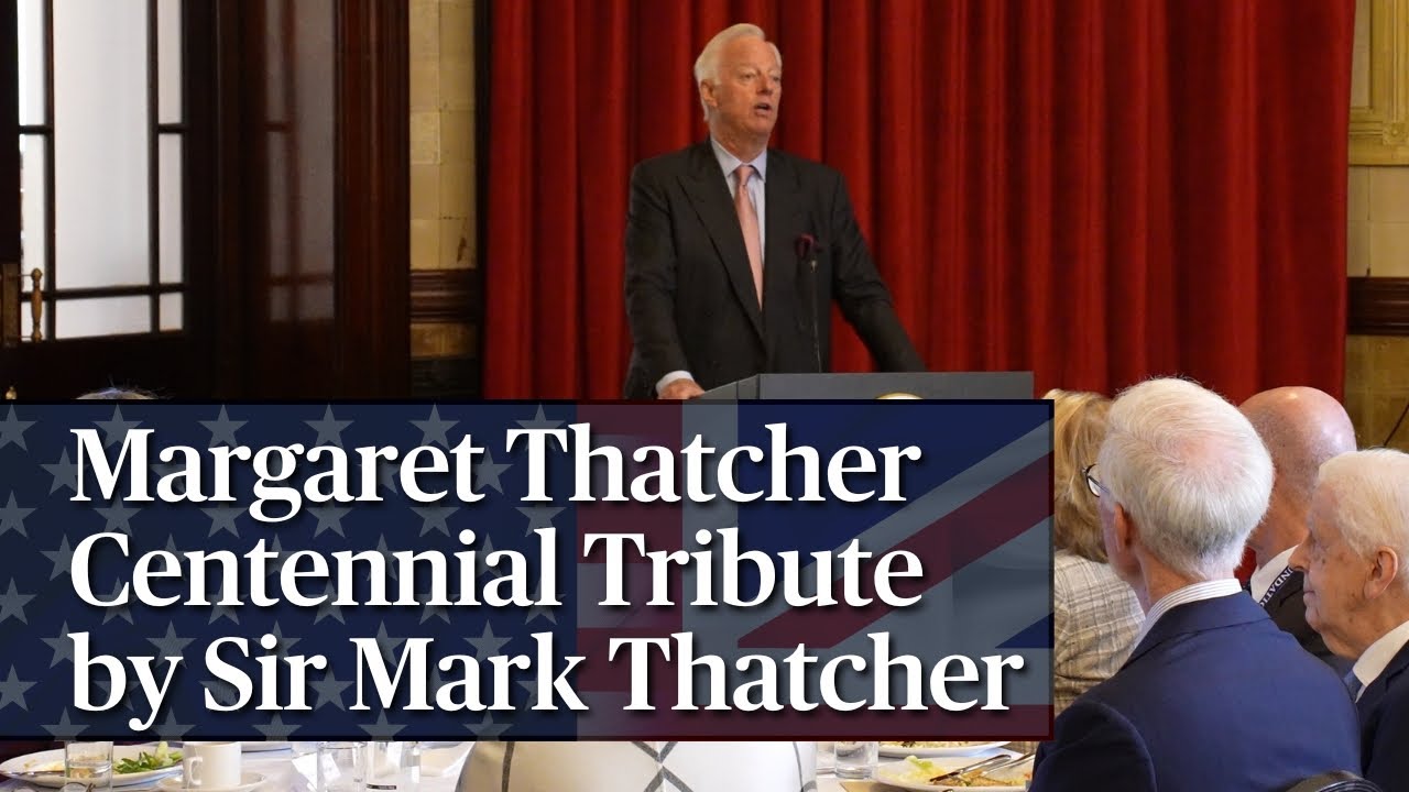 Margaret Thatcher Centennial Tribute by Sir Mark Thatcher