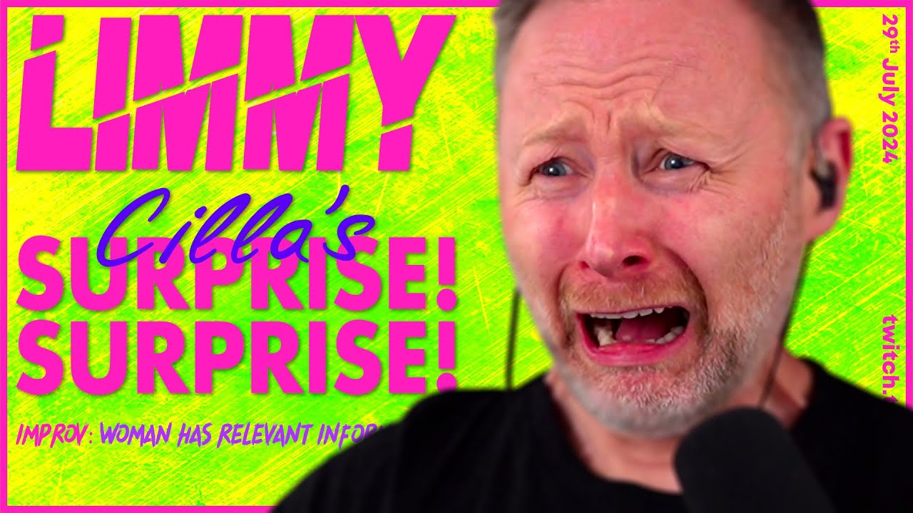 LIMMY Twitch | Summer of Cilla's Surprise! Surprise! & Improv [2024-07-29]