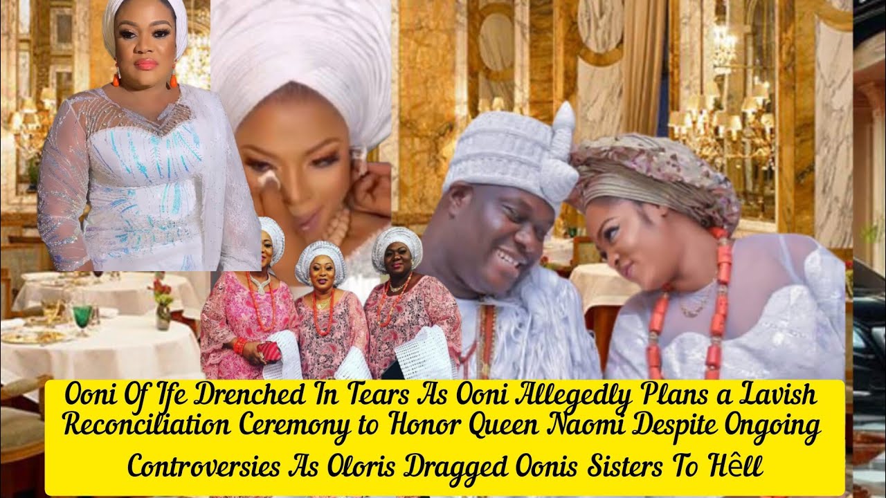 Ooni Of Ife  Wives Drenched In Tears As Ooni Allegedly Plans a Lavish Reconciliation