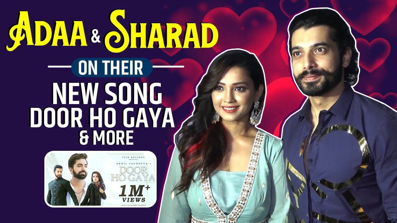 Sharad Malhotra & Adaa Khan Talk About Released Music Video 'Door Ho Gaya ' & More