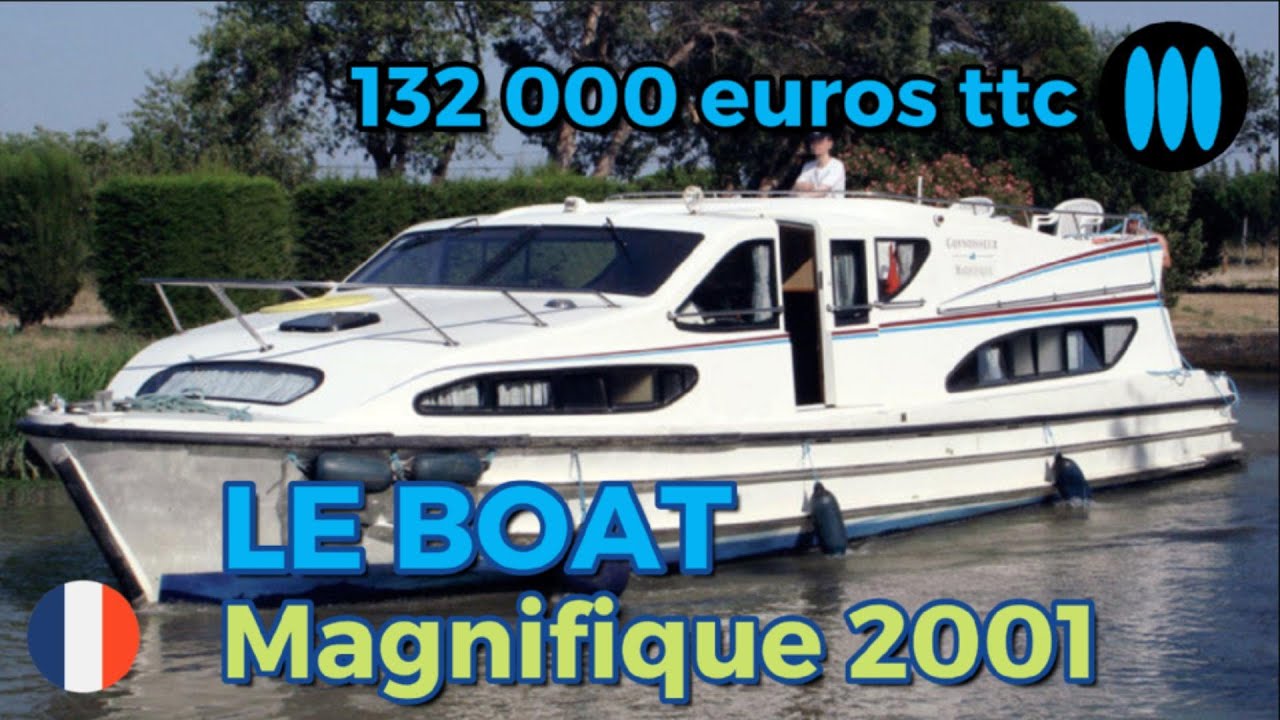 Une occasion rare : un Le Boat Magnifique de 2001, à 132 000 euros TTC !
