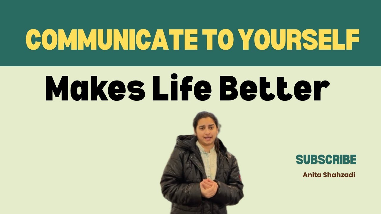 Communicate to Yourself | Makes Life Better 