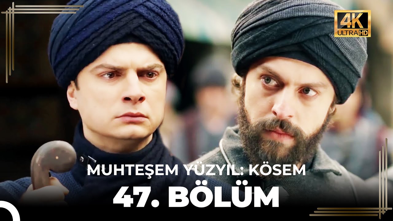 Muhteşem Yüzyıl: Kösem 47. Bölüm (4K)