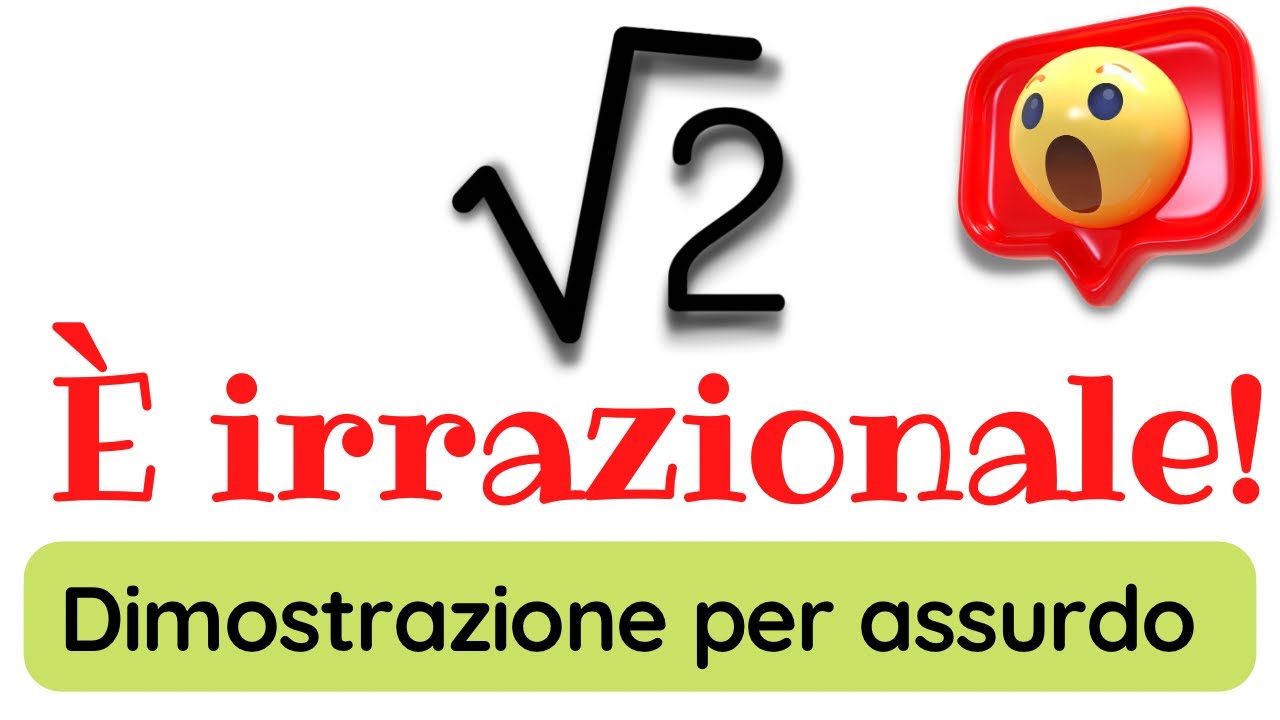 Irrazionalità radice quadrata di 2 - Dimostrazione per assurdo | Radicali e numeri irrazionali