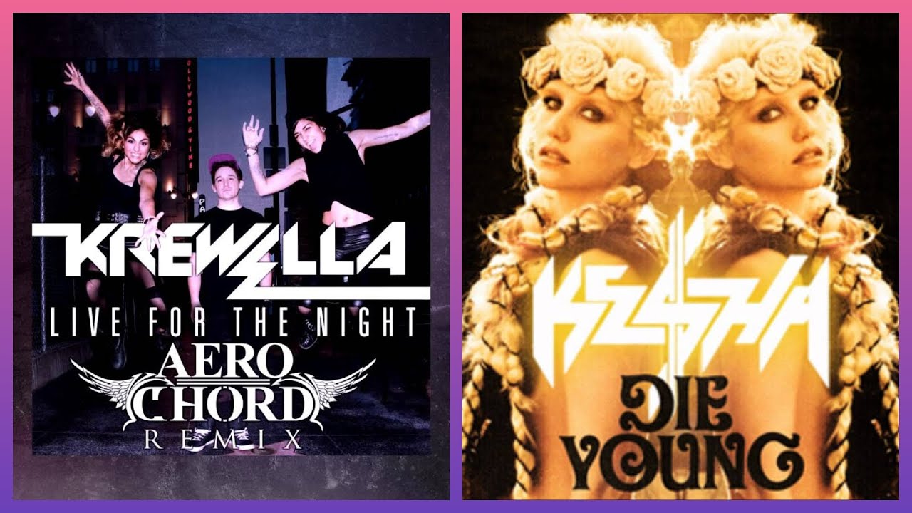 Live for the night X Die Young - Krewella & Ke$ha (MASHUP)