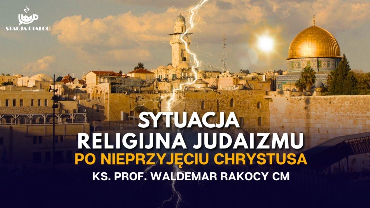 NA ŻYWO | Sytuacja judaizmu po nieprzyjęciu Chrystusa - ks. prof. W. Rakocy CM | STUDIO DIALOG