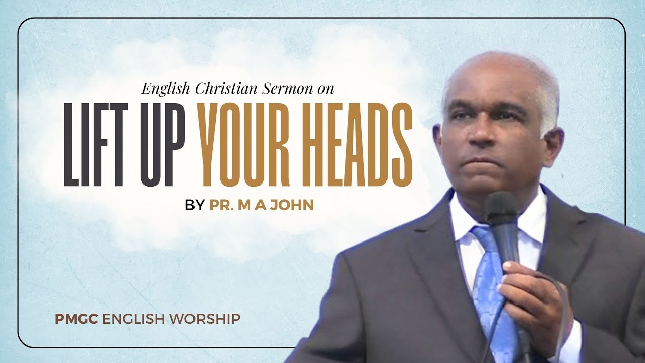Lift Up Your Heads | Pr. M A John [ENG & MAL]
