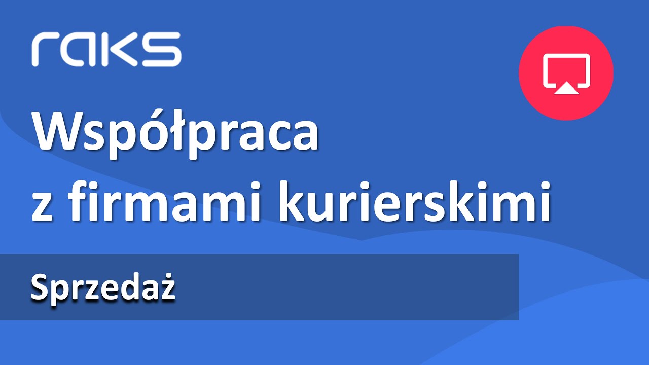 Obsługa firm kurierskich bezpośrednio w module Sprzedaż i Magazyn RAKS.