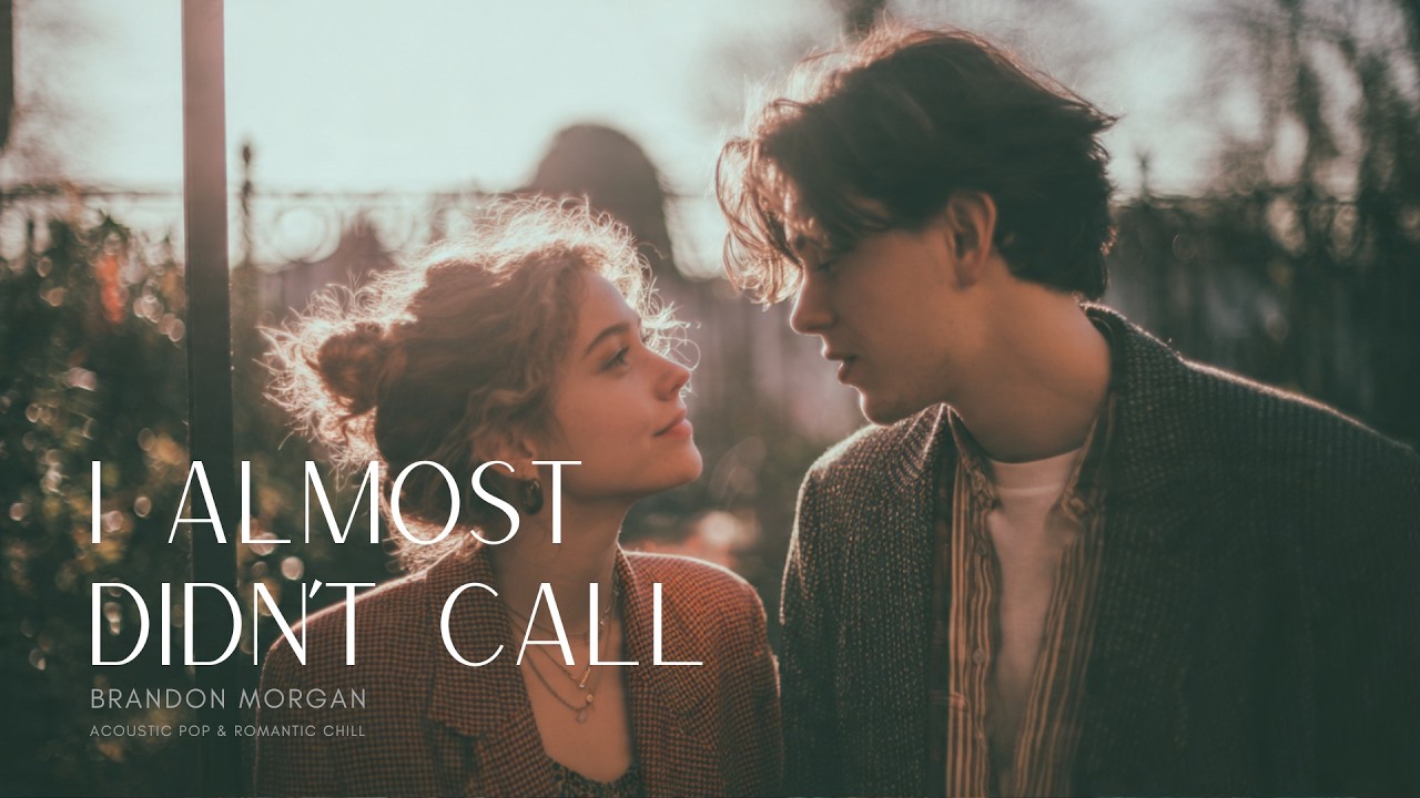 Brandon Morgan - I Almost Didn't Call | Chill Romantic Acoustic | Relaxing Acoustic Pop