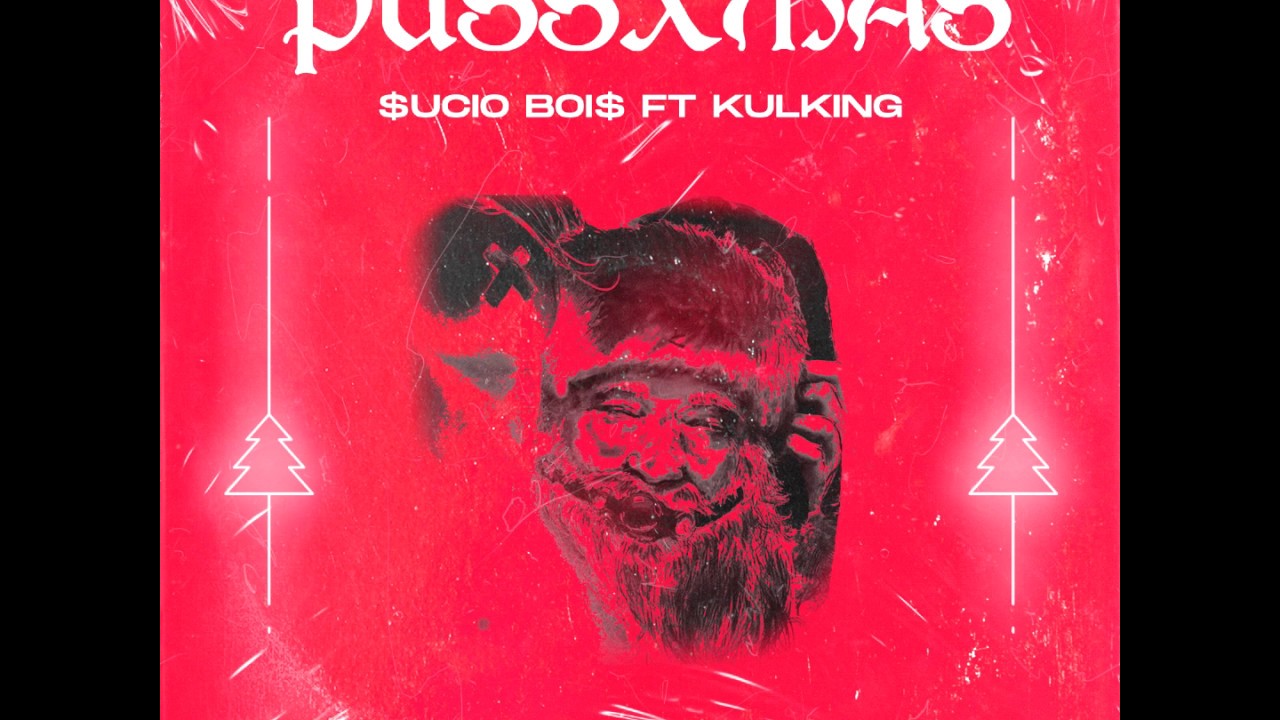 $ucio Boi$ - PussXmas (ft. Kulking)