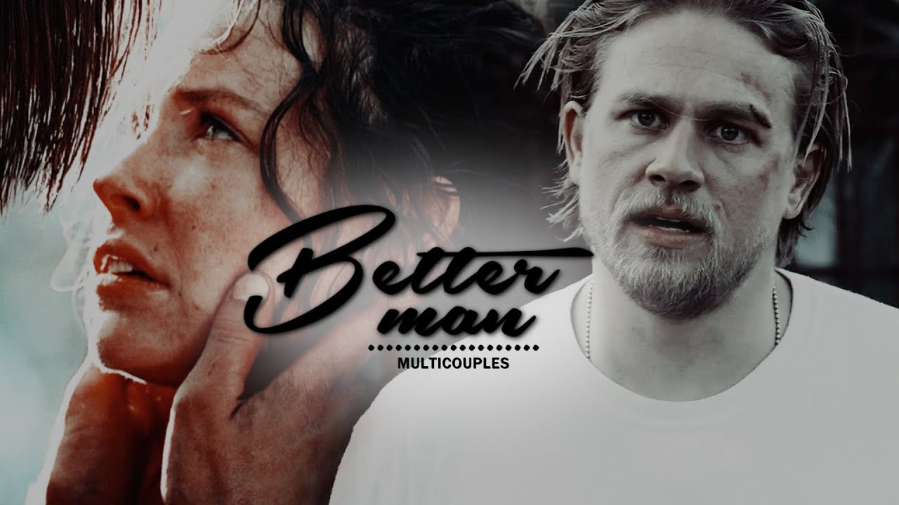 Multicouples | Better Man (with @xchuckandblairxx)