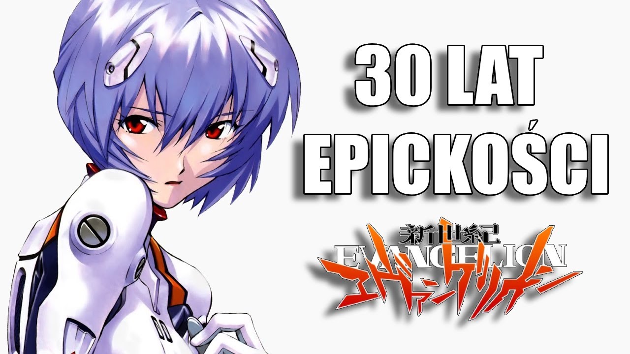 Neon Genesis Evangelion - 30 LAT EPICKOŚCI!