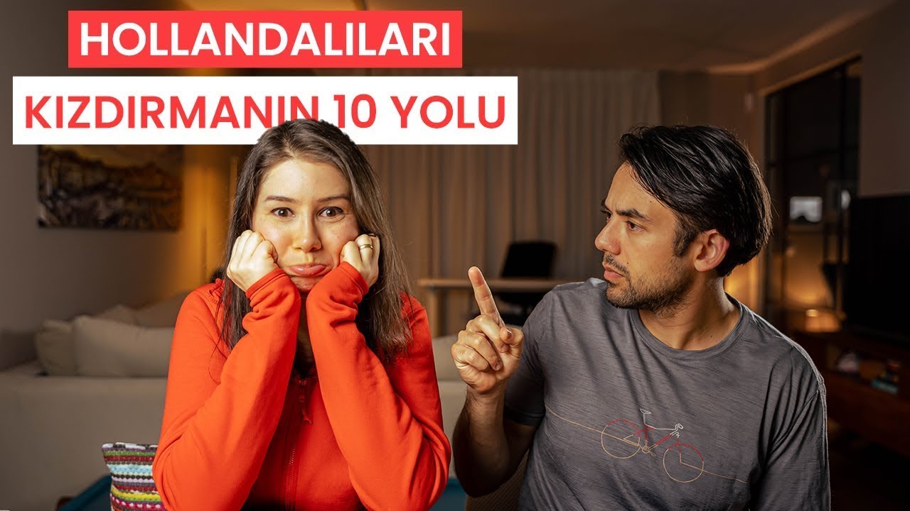 Hollandalıları Kızdırmak İçin Neler Yapmalıyız? - Birbirinden Güzel 10 Yöntem