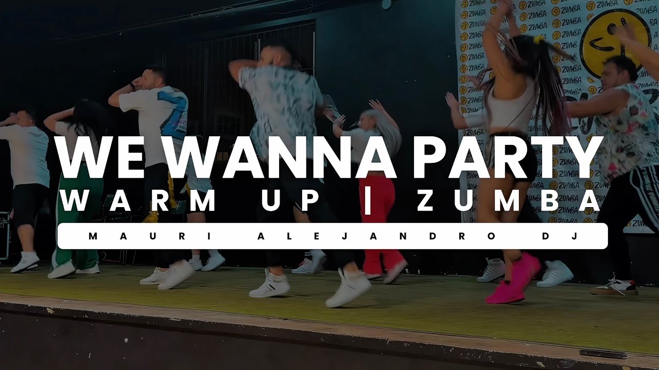 WARM UP - WE WANNA PARTY | Mauri Alejandro DJ | Coreografía de Zumba
