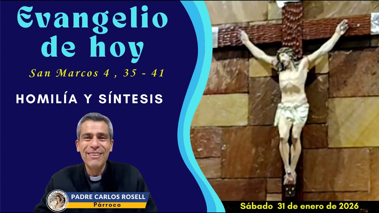 PADRE CARLOS ROSELL - SANTO EVANGELIO , HOMILÍA Y SÍNTESIS DEL DÍA SÁBADO 31 DE ENERO DE 2026