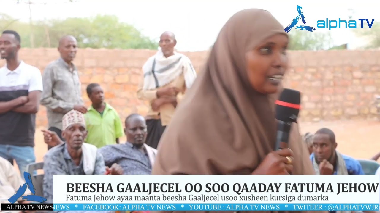 Beesha Gaaljecel oo Soo qaaday fatuma jehow