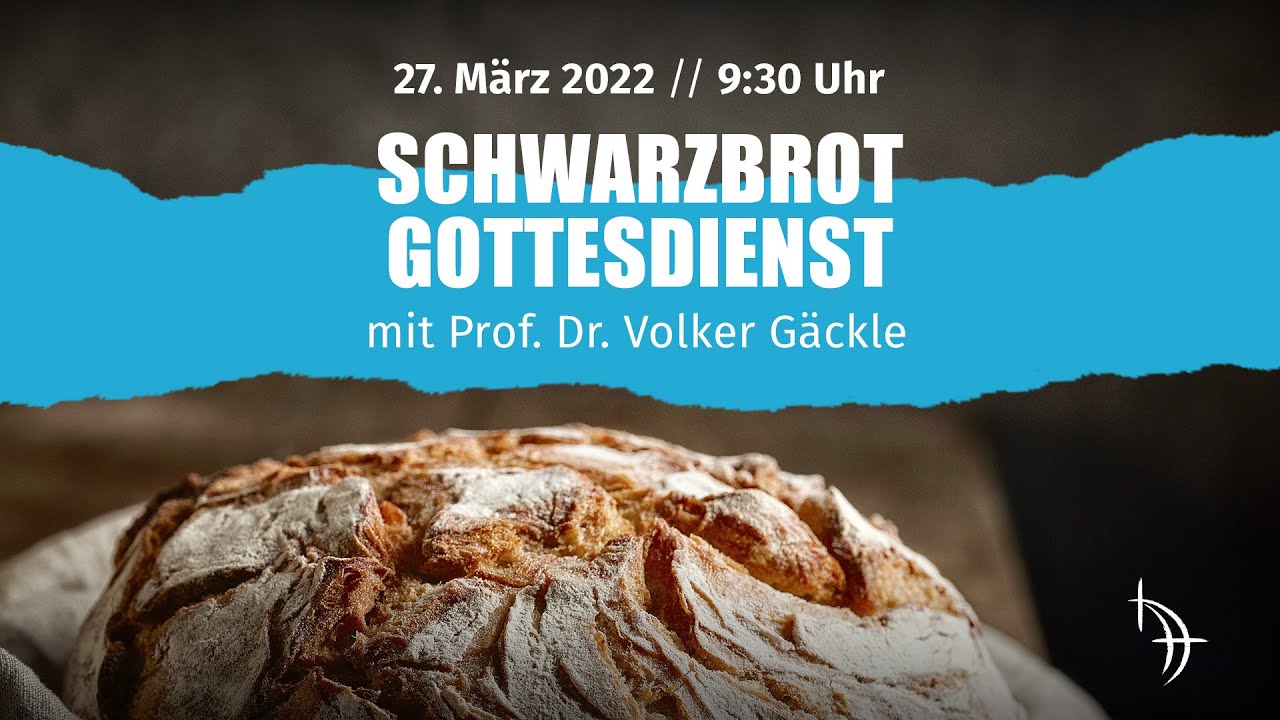 Prof. Dr. Volker Gäckle | 27.03.2022 | Schwarzbrot-Gottesdienst