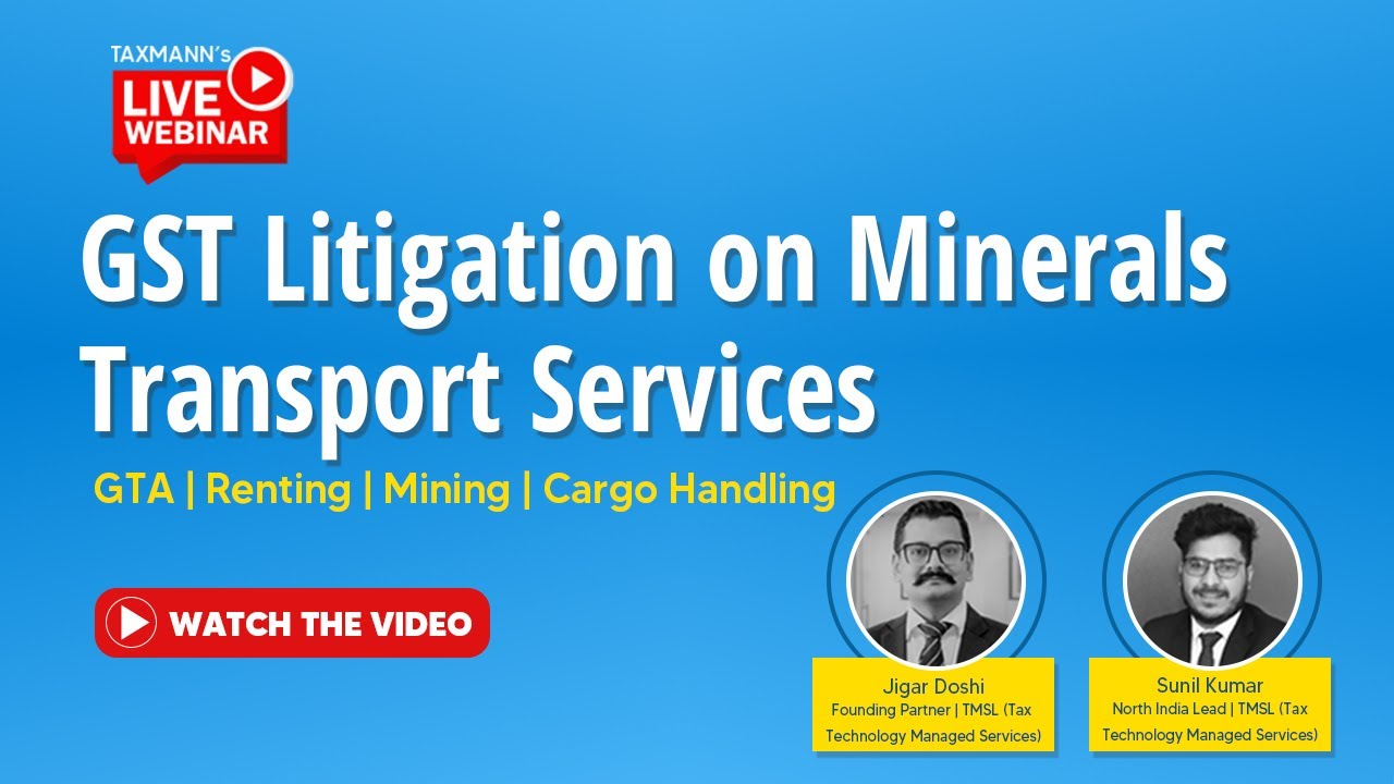 #TaxmannWebinar | GST Litigation on Minerals Transport Services &ndash; GTA | Renting | Cargo Handling