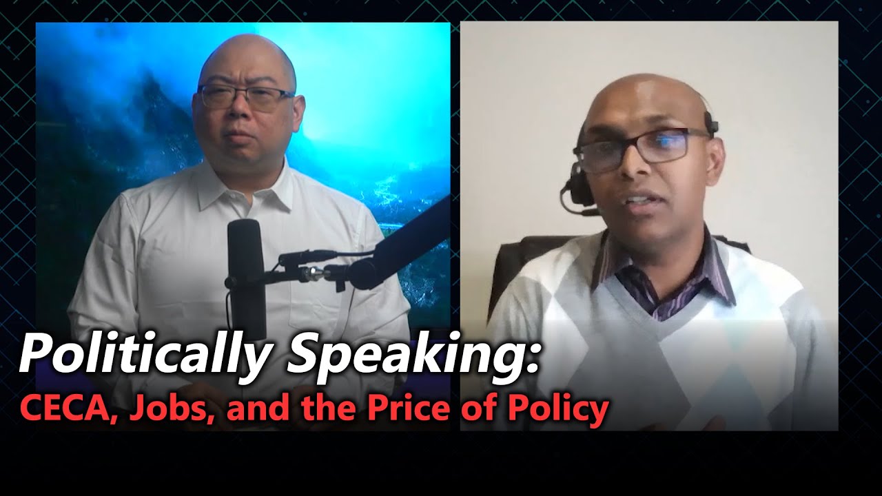 #11 Politically Speaking: CECA, Jobs, and the Price of Policy