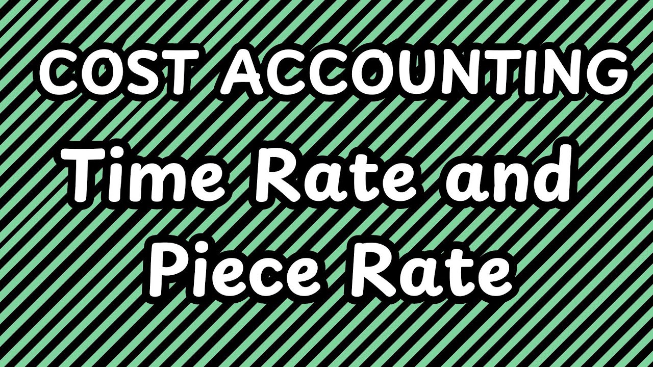 Cost Accounting - Employee Cost - Time Rate and Piece Rate | CA/CMA Inter