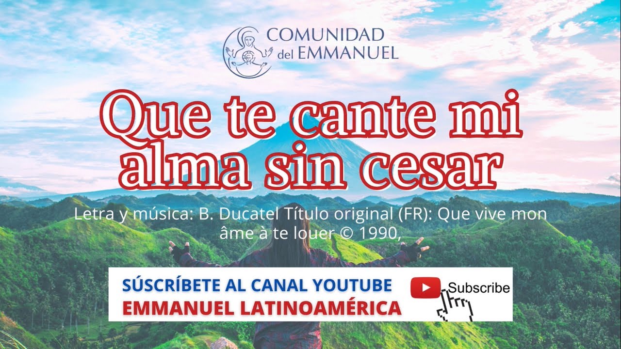 Que te cante mi alma sin cesar / Comunidad del Emmanuel