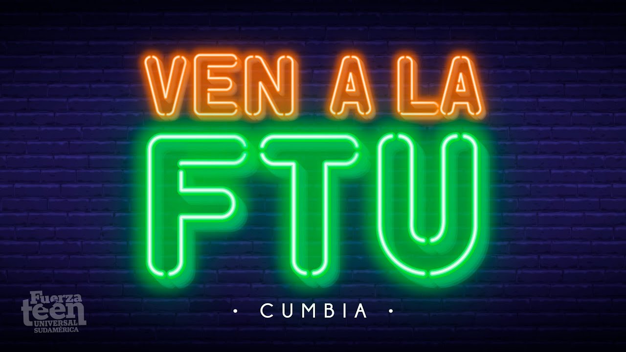 Ven a la FTU | Cumbia | FTU
