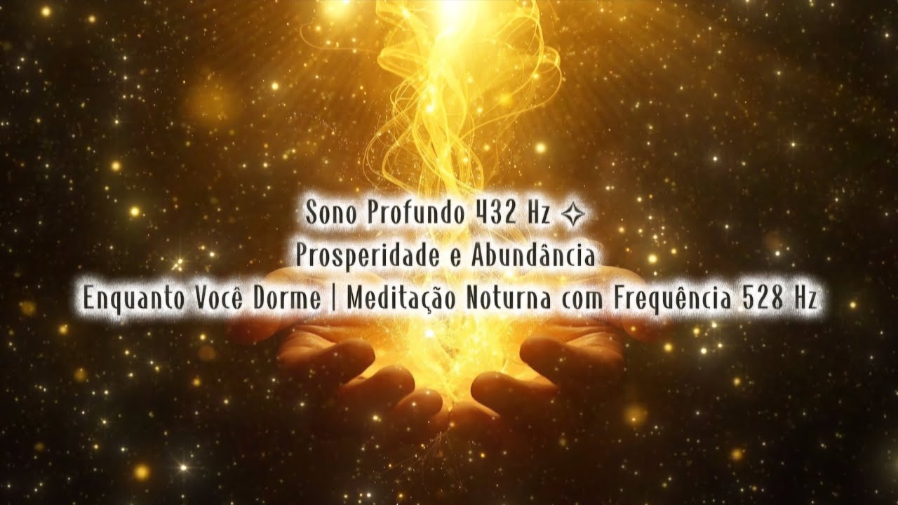 Sono Profundo 432 Hz ✧ Prosperidade e Abundância Enquanto Você Dorme | Meditação  Frequência 528 Hz