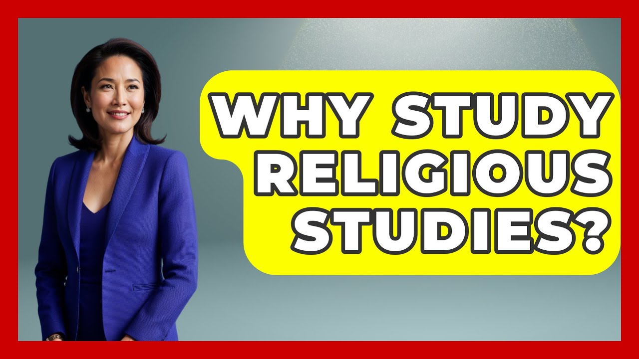 Why Study Religious Studies? - Spiritual Universe Unlocked
