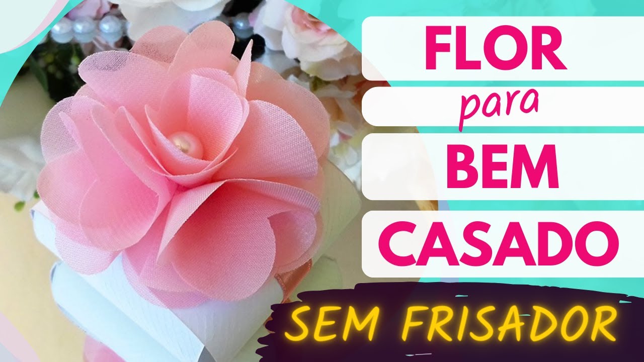 🌸FLOR PARA BEM CASADO SEM FRISADOR [PARA VENDER MUITO]