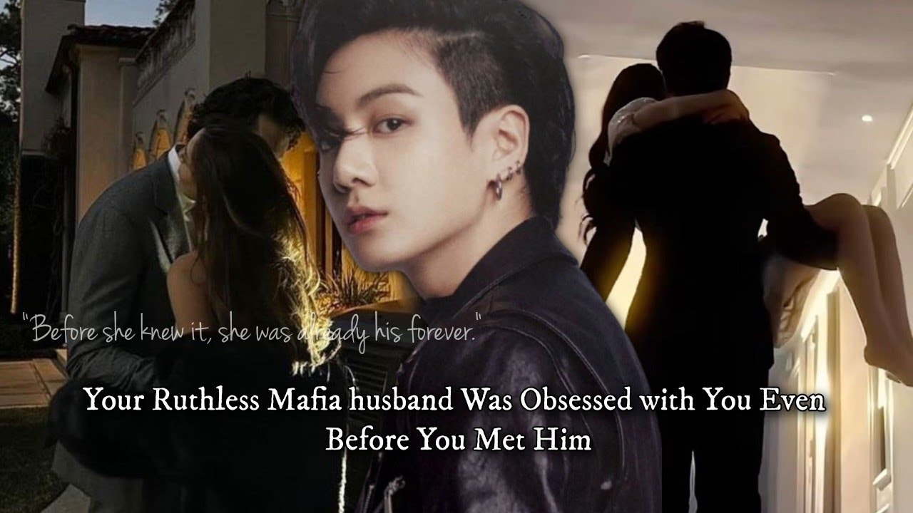 Your ruthless mafia husband was obsessed with you even before you met him—