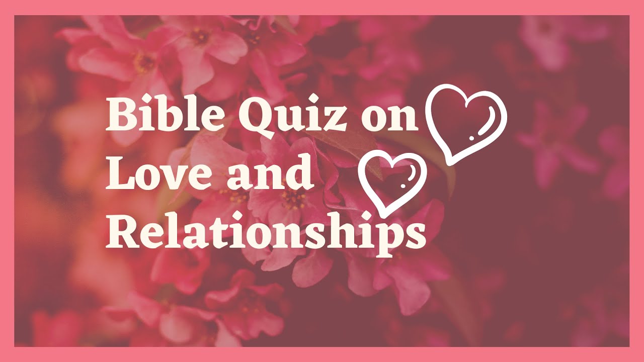 Bible trivia about love | Bible quiz on relationships